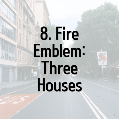 8. Fire Emblem: Three Houses